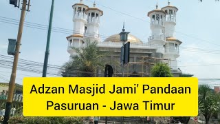 Adzan Masjid Jami' Pandaan - Pasuruan - Jaw Timur | Sholat Jum'at 4 Oktober 2024