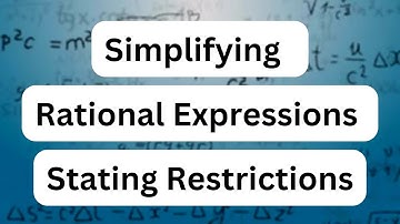 How to Simplify Rational Expressions and State Restrictions | Step by Step Guide