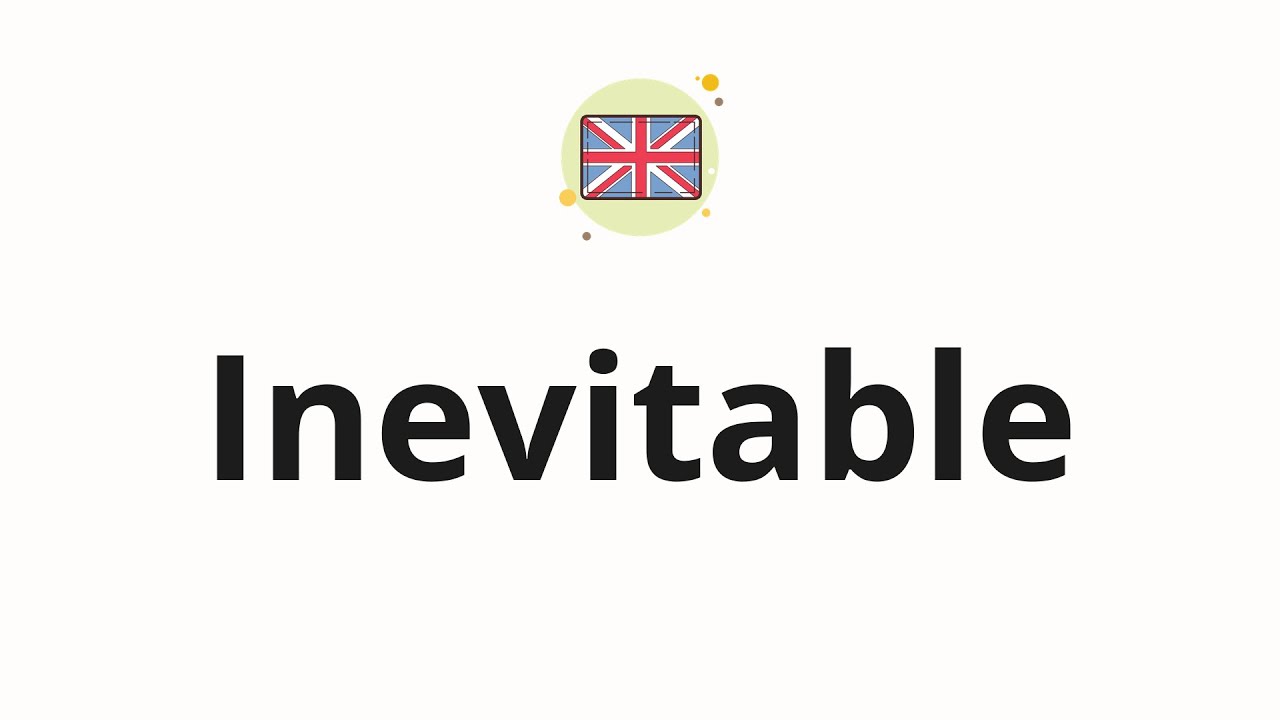 How to pronounce Inevitable