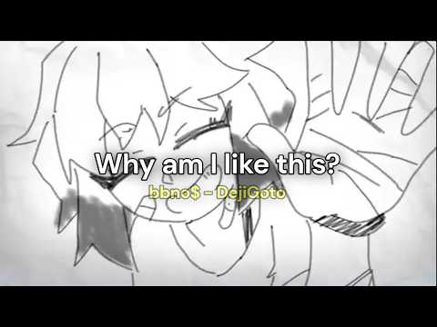 why am i like this - letra sub español (bbno$  - DejiGoto)