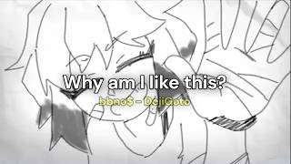why am i like this - letra sub español (bbno$  - DejiGoto)