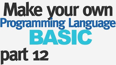 Make Your Own Programming Language - Part 12 - If Statements