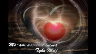 Mi-am ascultat inima-Tyko Mdj