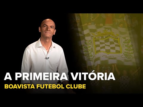 A PRIMEIRA VITÓRIA - Boavista Futebol Clube | SPORT TV