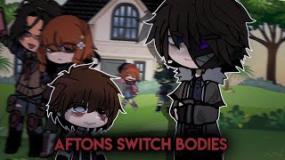 Aftons switch bodies || Gacha club || Afton family