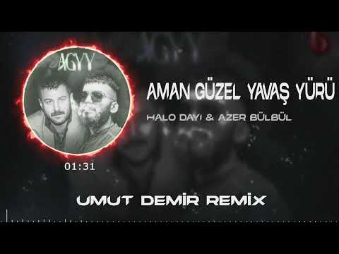 Halodayı (feat. Azer Bülbül) - Aman Güzel Yavaş Yürü ( Umut Demir Remix )