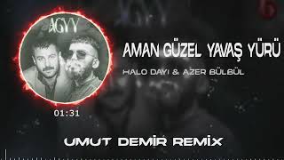 Halodayı (feat. Azer Bülbül) - Aman Güzel Yavaş Yürü ( Umut Demir Remix ) Resimi