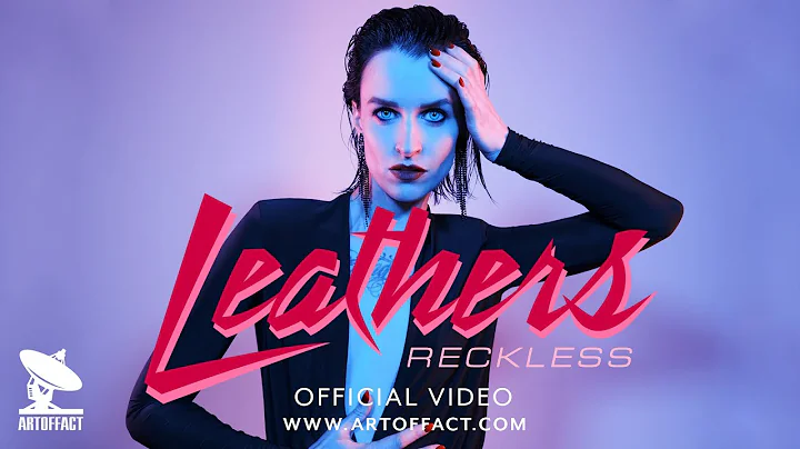 LEATHERS: Reckless OFFICIAL VIDEO #ARTOFFACT