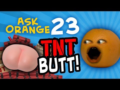 annoying-orange---ask-orange-#23:-tnt-butt!!