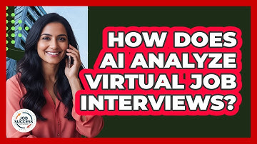 How Does AI Analyze Virtual Job Interviews? - Job Success Network