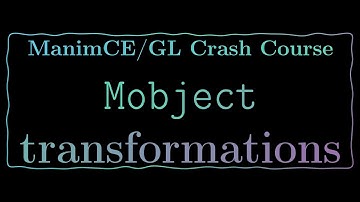 ManimCE-GL Crash Course 2.2: Mobject transformations