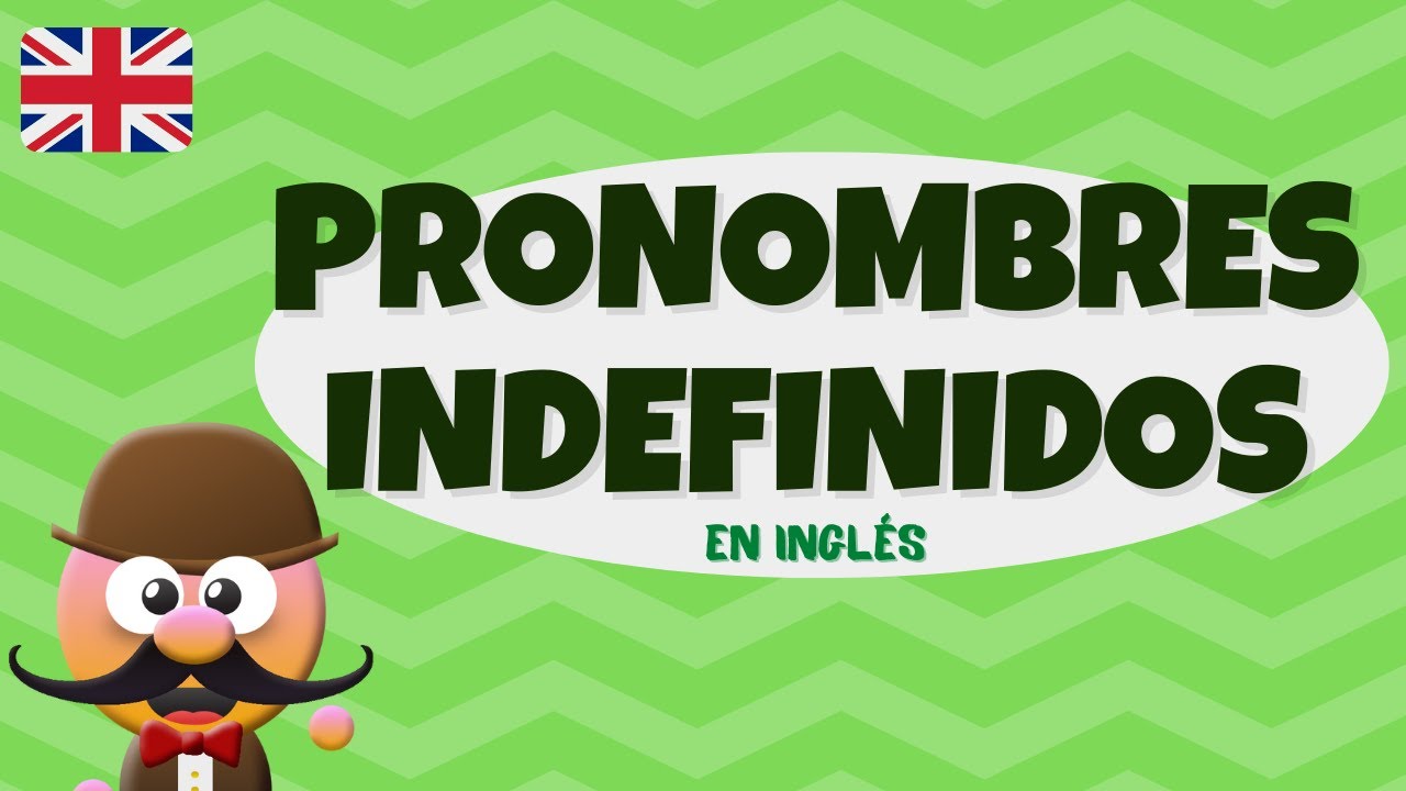 PRONOMBRES INDEFINIDOS INGLÉS PARA NIÑOS CON MR.PEA ENGLISH FOR