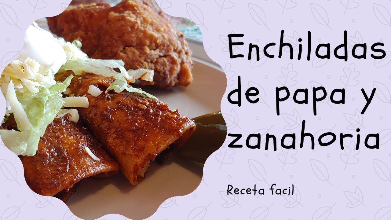 Enchiladas de papa y zanahoria YouTube