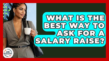 What Is The Best Way To Ask For A Salary Raise? - Job Success Network