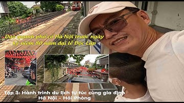 Tập 3: Dạo quanh phố cổ Hà Nội trước ngày kỷ niệm 80 năm đại lễ Độc Lập