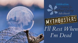 Mythbusters: I'll Rest When I'm Dead