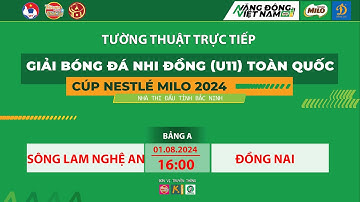 🛑 TRỰC TIẾP SÔNG LAM NGHỆ AN - ĐỒNG NAI / VÒNG CHUNG KẾT GIẢI BÓNG ĐÁ U11 TOÀN QUỐC 2024 / VFF