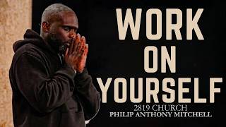 Focus on improving yourself and pay attention to your life.— Philip Anthony Mitchell, 2819 Church