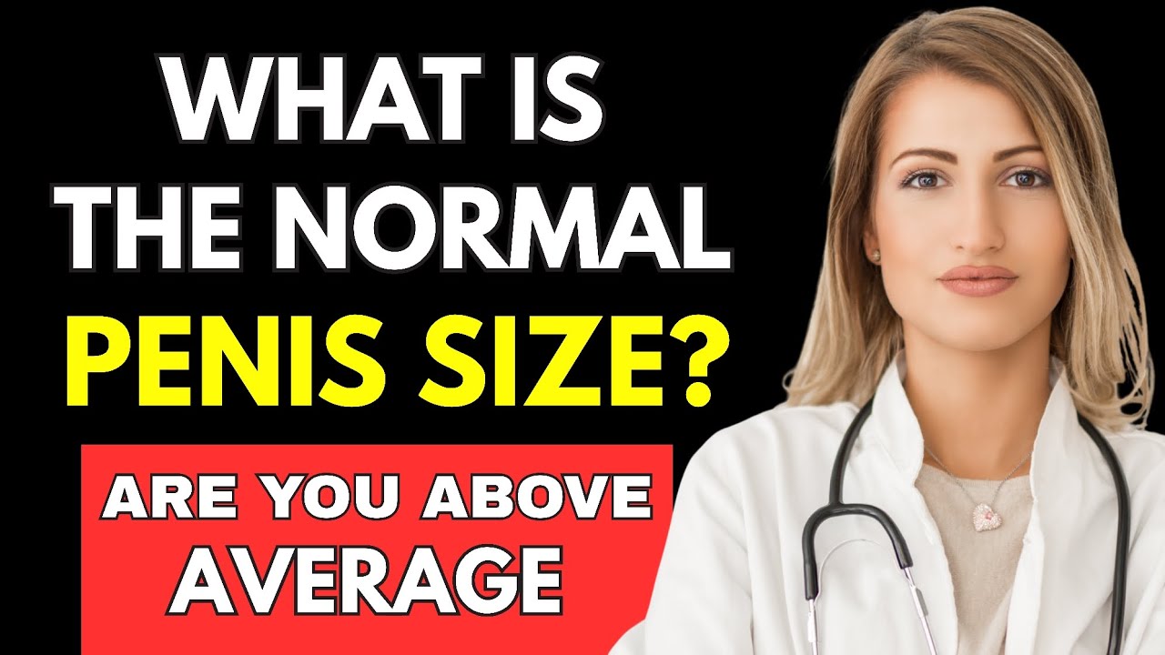 Urologist: What Is The Normal Penis Size? How To Measure Weight And