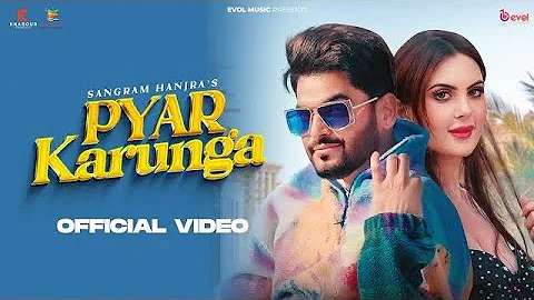 Pyar Karunga (Official Video) Sangram Hanjra | Deepak Dhillon | Latest Punjabi Song 2023  Evol Music
