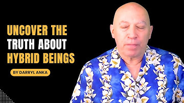 Bashar - Darryl Anka |  The Hidden Truth About Hybrid Beings and Earth’s Future Transformation