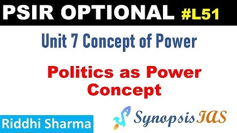PSIR Optional lectures | L51 Politics as Power Concept | Unit 7 Concept of Power | Riddhi Sharma