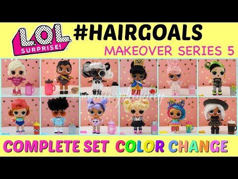 LOL Surprise HAIRGOALS Complete Set Makeover Series 5 ALL COLOR CHANGE DOLLS