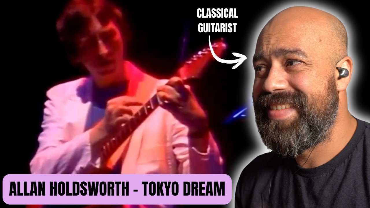Потрясающая гитара: классический гитарист реагирует на Аллана Холдсворта – Tokyo Dream Live