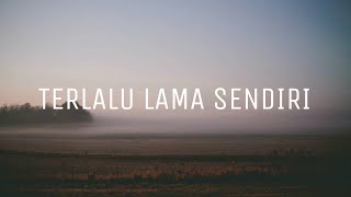 Terlalu Lama Sendiri - Kunto Aji Cover ft Fajar Mendudu | Lirik video