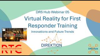 DRS Hub Webinar 05 "Virtual Reality for First Responder Training: Innovations and Future Trends"