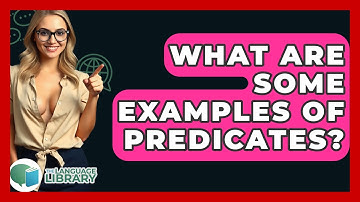 What Are Some Examples Of Predicates? - The Language Library