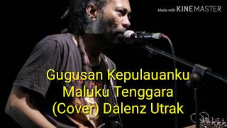 Video thumbnail of "Gugusan Kepulauanku Maluku Tenggara ( Cover ) Dalenz UtraK #LaguAmbon"