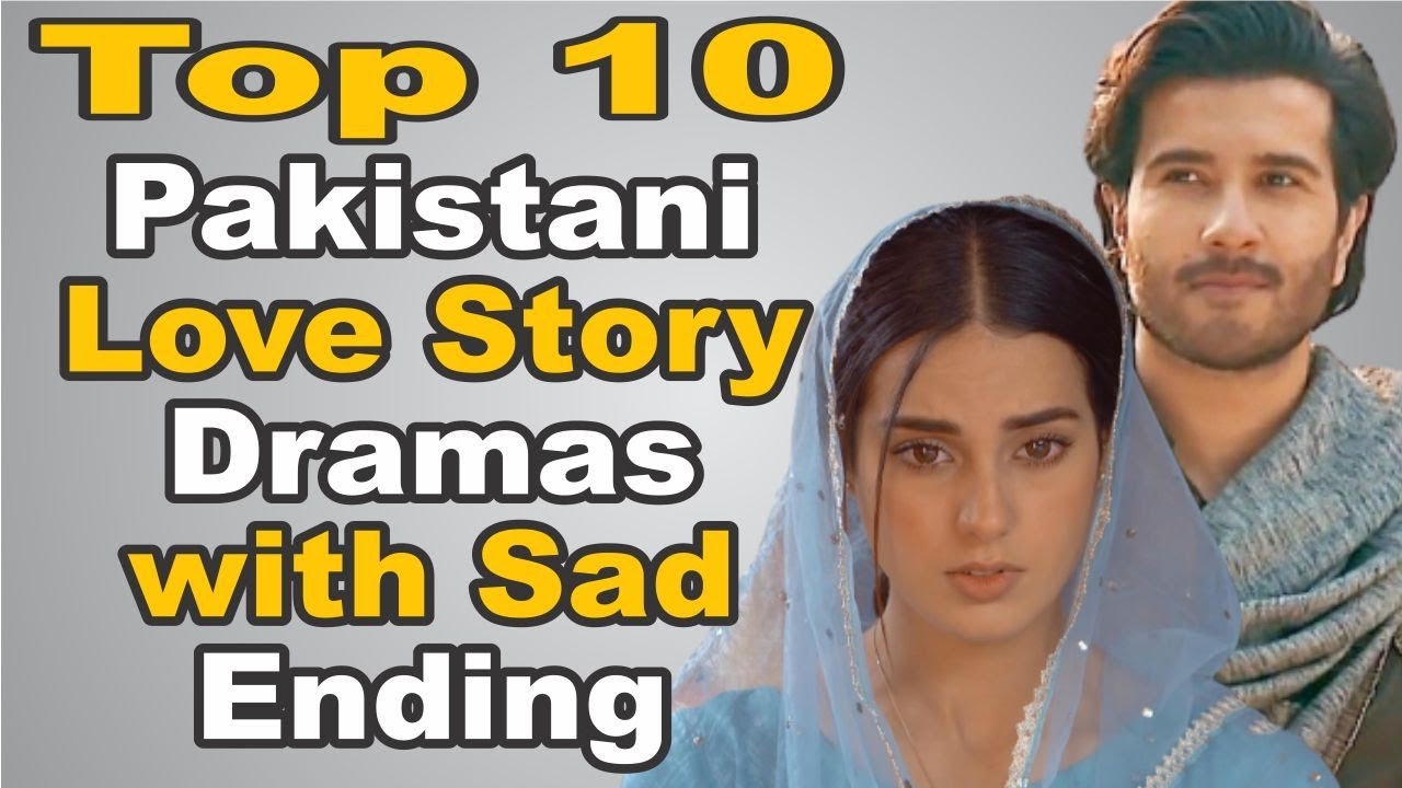 Top 10 Love Story Dramas of Pakistan With Sad Endings The House of Entertainment YouTube