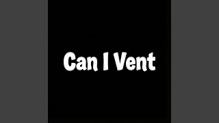 Can I Vent
