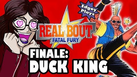 Edgey Plays Real Bout Fatal Fury FINALE: Duck King