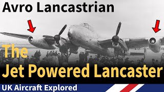 Avro Lancastrian – Jet Powered Lancaster Story