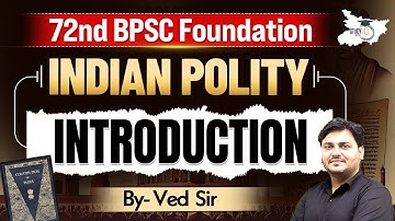 72nd BPSC Foundation: Indian Polity | Introduction | BY Ved Sir | BPSC StudyIQ