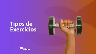 Momento Vida e Sau?de | Tipos de Exercícios