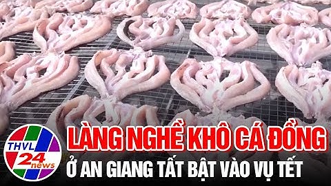 Làng nghề khô cá đồng ở An Giang tất bật vào vụ Tết