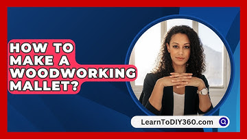 How To Make A Woodworking Mallet? - LearnToDIY360.com