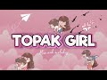 Topak girl  gico x arr x idea official lyrics