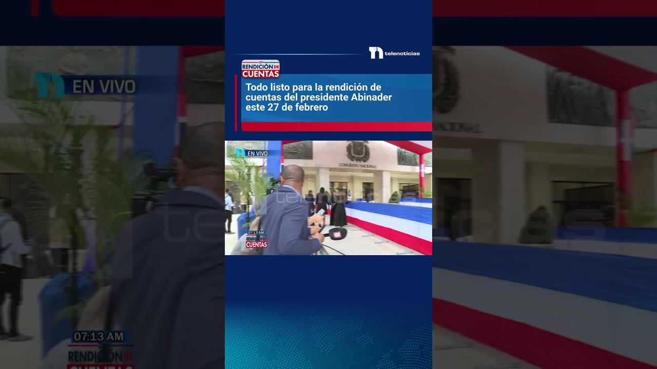 Todo listo para la rendición de cuentas del presidente Abinader este 27 de febrero