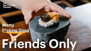 Friends Only Sushi in San Francisco’s Nob Hill Breaks All of the Rules