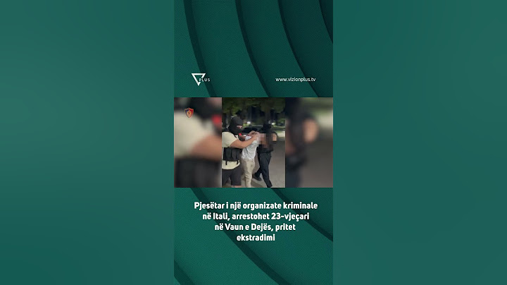 Pjesëtar i një organizate kriminale në Itali,arrestohet 23-vjeçari në Vaun e Dejës,pritet ekstradimi