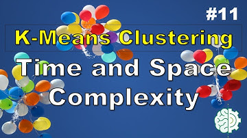Time and Space Complexity | K-Means Clustering | EP #11