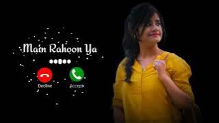 Main Rahoon Ya Na Rahoon Lofi Remix Ringtone | Sad Ringtone | New Version | New Ringtone 2022🖤