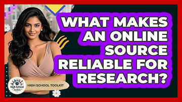 What Makes An Online Source Reliable For Research? - High School Toolkit