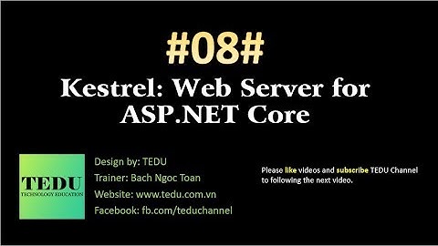 #8: Kestrel: Web Server dành cho ASP.NET Core | Kestrel Web Server | TEDU