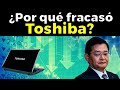 💻¿Qué le pasó a TOSHIBA? - La estrepitosa caída en desgracia de Toshiba