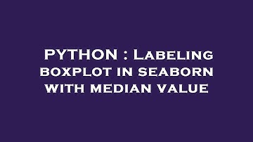 PYTHON : Labeling boxplot in seaborn with median value